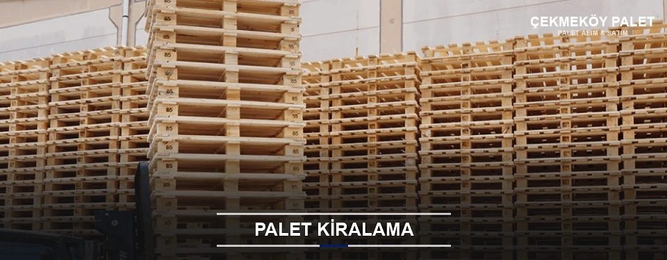 Çekmeköy Aylık Palet Kiralama Çekmeköy Aylık Palet Kiralama
